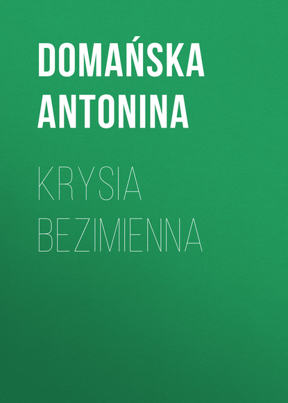 Книга Domańska Antonina Krysia bezimienna
