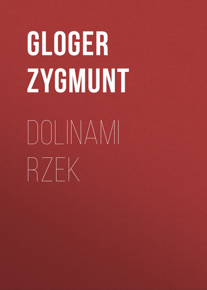 Книга Gloger Zygmunt Dolinami rzek