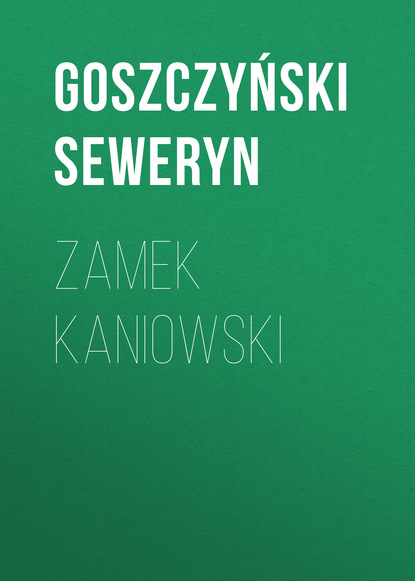 Книга Goszczyński Seweryn Zamek kaniowski