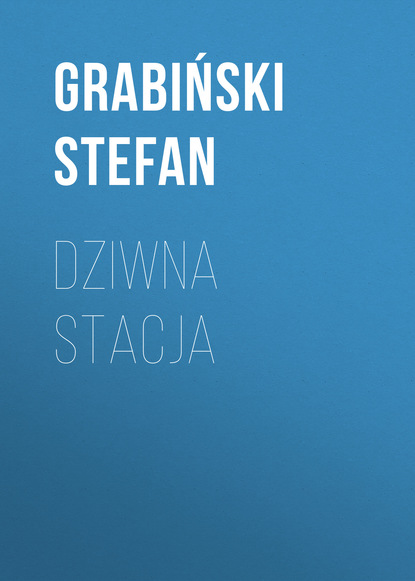 Книга Stefan Grabiński, Stefan  Grabinski Dziwna stacja