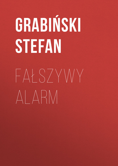 Книга Stefan Grabiński, Stefan  Grabinski Fałszywy alarm