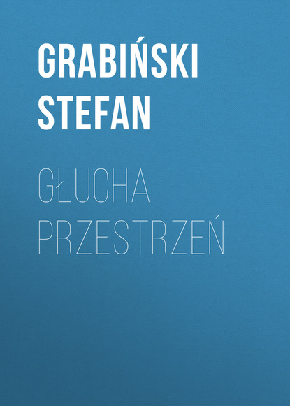 Книга Stefan Grabiński, Stefan  Grabinski Głucha przestrzeń