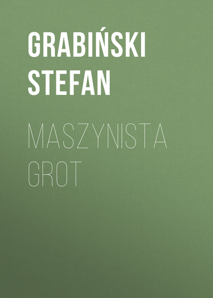 Книга Stefan Grabiński, Stefan  Grabinski Maszynista Grot