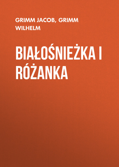 Книга Grimm Jacob, Grimm Wilhelm Białośnieżka i Różanka