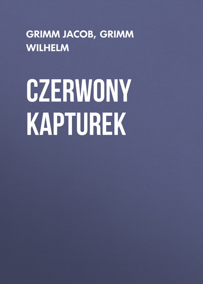 Книга Grimm Jacob, Grimm Wilhelm Czerwony Kapturek