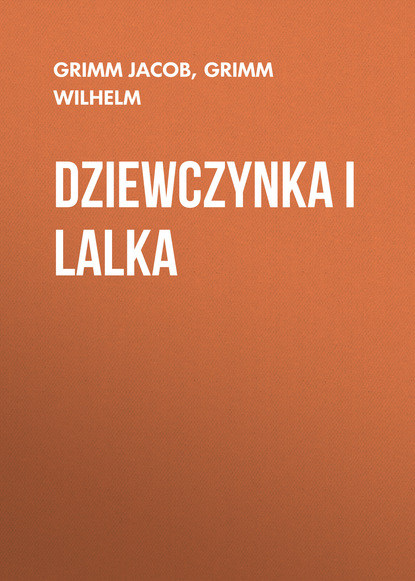 Книга Grimm Jacob, Grimm Wilhelm Dziewczynka i lalka