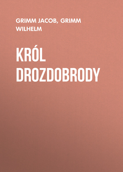 Книга Grimm Jacob, Grimm Wilhelm Król Drozdobrody