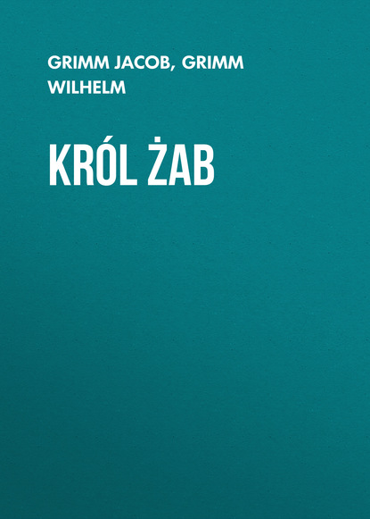 Книга Grimm Jacob, Grimm Wilhelm Król żab