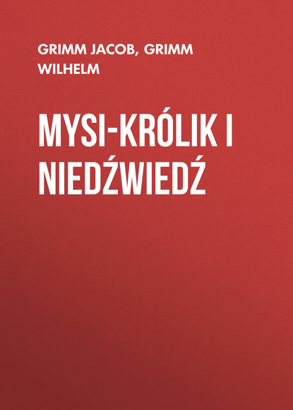Книга Grimm Jacob, Grimm Wilhelm Mysi-królik i niedźwiedź