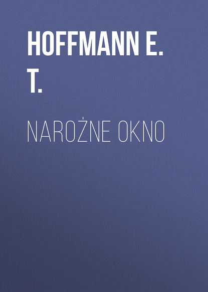 Книга Hoffmann T. E., Hoffmann E. T. Narożne okno