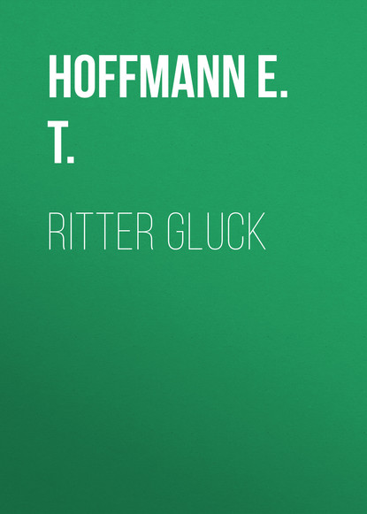 Книга Hoffmann T. E., Hoffmann E. T. Ritter Gluck