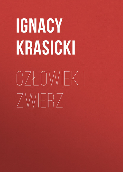 Книга Ignacy Krasicki Człowiek i zwierz