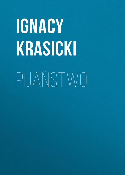 Книга Ignacy Krasicki Pijaństwo