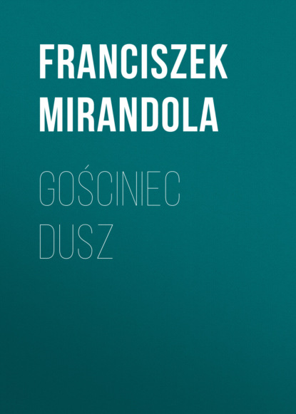 Книга Franciszek Mirandola Gościniec dusz