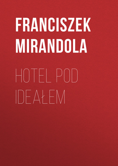 Книга Franciszek Mirandola Hotel pod ideałem