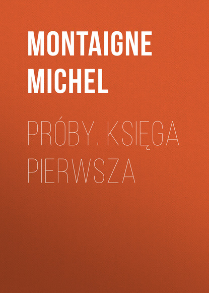 Книга Montaigne Michel Próby. Księga pierwsza
