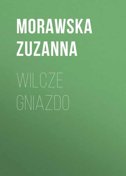 Книга Morawska Zuzanna Wilcze gniazdo