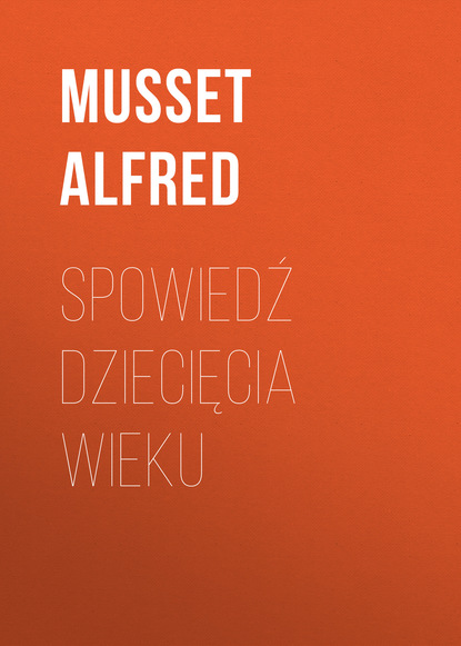 Книга Musset Alfred Spowiedź dziecięcia wieku