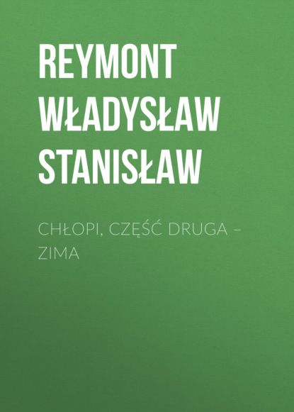 Книга Reymont Stanisław Władysław, Reymont Władysław Stanisław Chłopi, Część druga – Zima