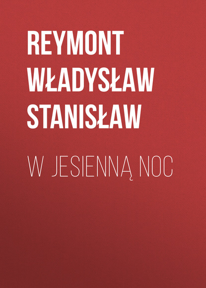 Книга Reymont Stanisław Władysław, Reymont Władysław Stanisław W jesienną noc