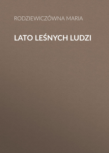Книга Rodziewiczówna Maria Lato leśnych ludzi