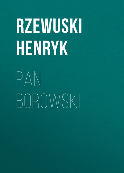 Книга Rzewuski Henryk Pan Borowski
