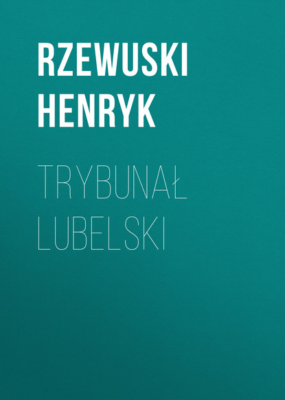 Книга Rzewuski Henryk Trybunał lubelski