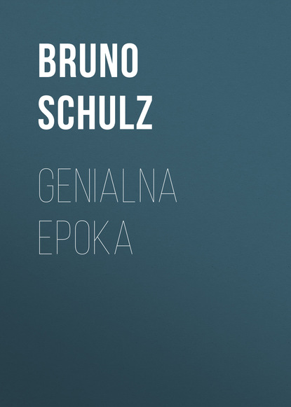 Книга Bruno Schulz, Bruno  Schulz Genialna epoka