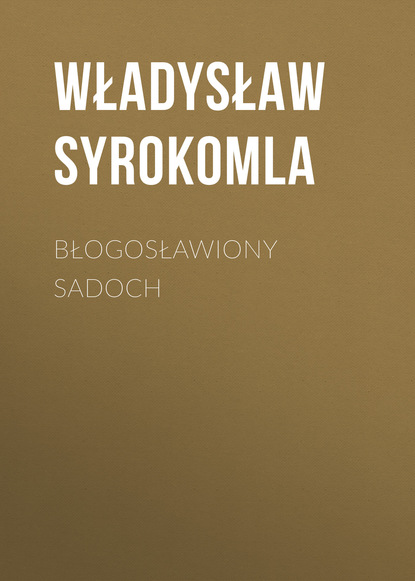 Книга Władysław Syrokomla Błogosławiony Sadoch