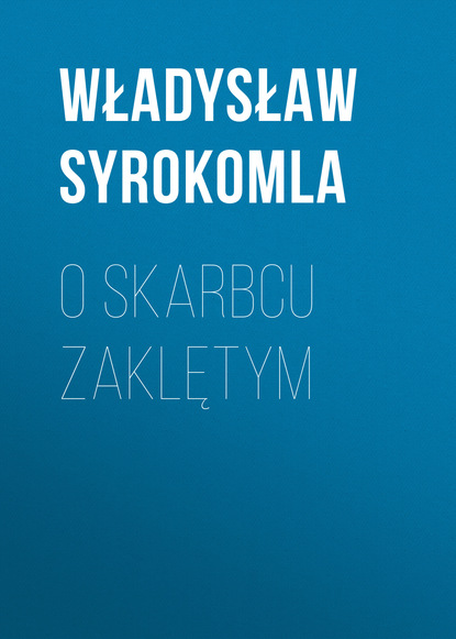 Книга Władysław Syrokomla O skarbcu zaklętym