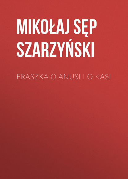 Книга Mikołaj Sęp Szarzyński, Mikołaj Szarzyński Fraszka o Anusi i o Kasi