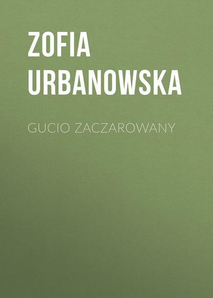 Книга Zofia Urbanowska Gucio zaczarowany