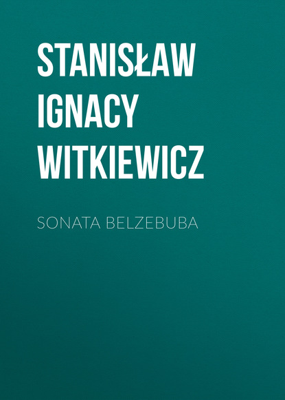 Книга Stanisław Ignacy Witkiewicz Sonata Belzebuba