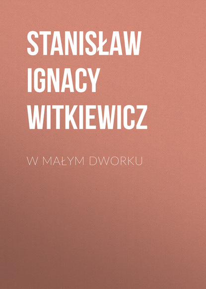 Книга Stanisław Ignacy Witkiewicz W małym dworku