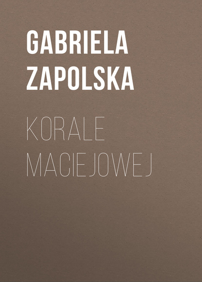 Книга Gabriela Zapolska Korale Maciejowej