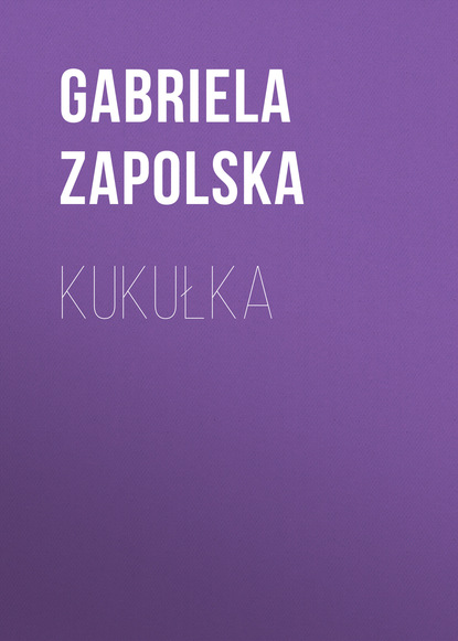Книга Gabriela Zapolska Kukułka