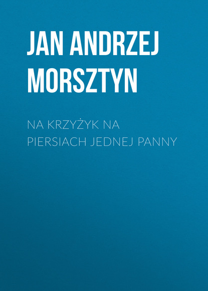 Книга Jan Andrzej Morsztyn Na krzyżyk na piersiach jednej panny
