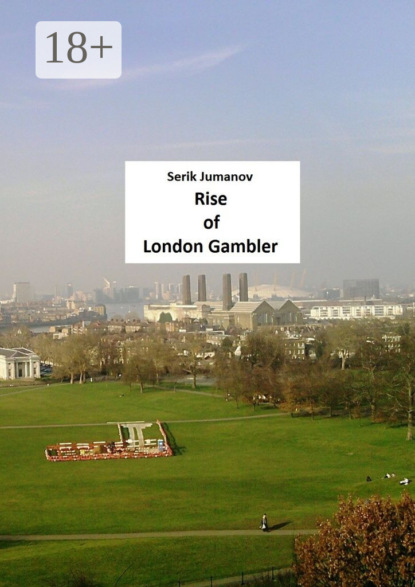 Книга Serik Jumanov Rise of London Gambler. Second edition