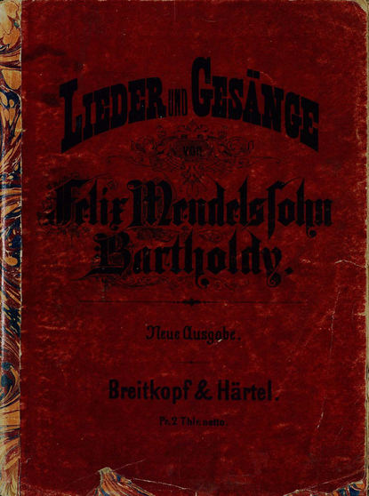 Книга  ЦГПБ, Якоб Людвиг Феликс Мендельсон Бартольди Lieder und Gesange fur eine Singstimme mit Begleitung des Pianoforte v. Felix Mendelsohn-Bartholdy