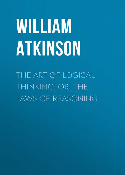 Книга William Atkinson, Atkinson William Walker The Art of Logical Thinking; Or, The Laws of Reasoning