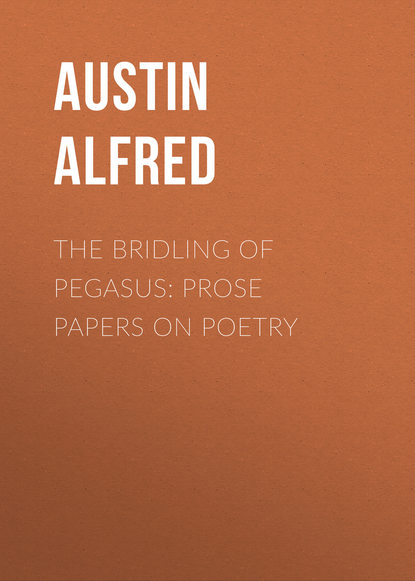 Книга Alfred Austin, Austin Alfred The Bridling of Pegasus: Prose Papers on Poetry