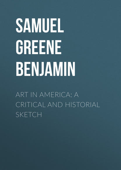 Книга Samuel Greene Wheeler Benjamin, Samuel Benjamin Art in America: A Critical and Historial Sketch