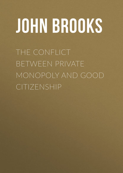 Книга John Brooks, Brooks John Graham The Conflict between Private Monopoly and Good Citizenship