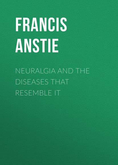 Книга Francis Anstie, Anstie Francis Edmund Neuralgia and the Diseases that Resemble it