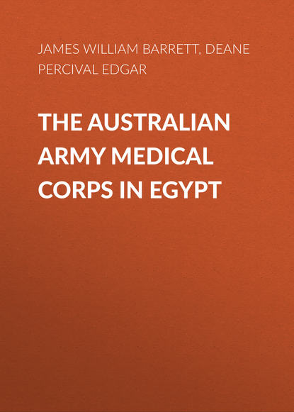 Книга James Barrett, Percival Deane, Deane Percival Edgar The Australian Army Medical Corps in Egypt