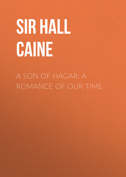 Книга Hall Caine, Sir Hall Caine A Son of Hagar: A Romance of Our Time