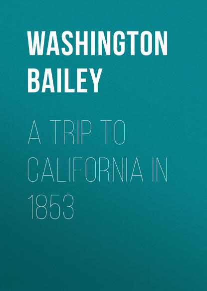 Книга Washington Bailey, Bailey Washington A Trip to California in 1853