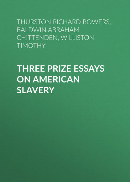 Книга Timothy Williston, Abraham Baldwin, Richard Thurston, Williston Timothy Three Prize Essays on American Slavery