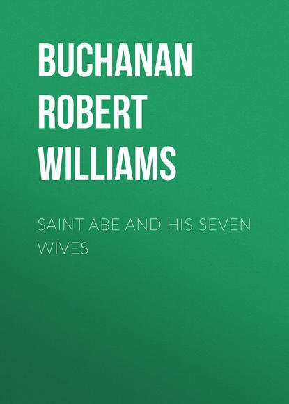 Книга Buchanan Robert Williams, Robert Buchanan Saint Abe and His Seven Wives