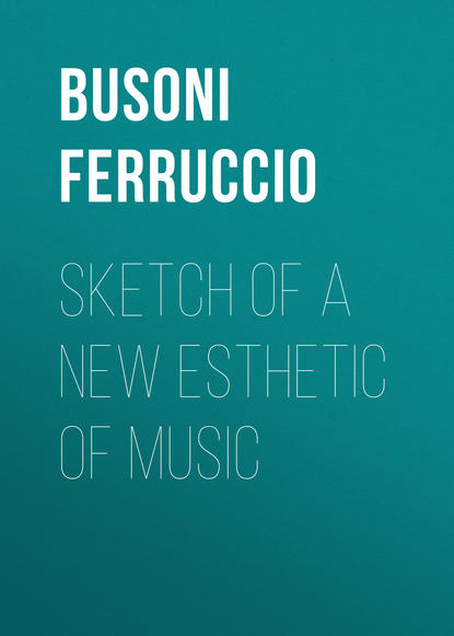 Книга Theodore Baker, Ferruccio Busoni, Busoni Ferruccio Sketch of a New Esthetic of Music